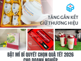 BẬT MÍ BÍ QUYẾT CHỌN QUÀ TẾT 2026 CHO DOANH NGHIỆP – TĂNG GẮN KẾT, GIỮ THƯƠNG HIỆU