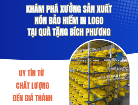 KHÁM PHÁ XƯỞNG SẢN XUẤT NÓN BẢO HIỂM IN LOGO TẠI QUÀ TẶNG BÍCH PHƯƠNG - UY TÍN TỪ CHẤT LƯỢNG ĐẾN GIÁ THÀNH