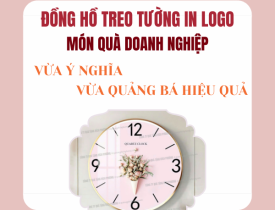 ĐỒNG HỒ TREO TƯỜNG IN LOGO - MÓN QUÀ DOANH NGHIỆP VỪA Ý NGHĨA VỪA QUẢNG BÁ HIỆU QUẢ