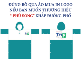 ĐỪNG BỎ QUA ÁO MƯA IN LOGO NẾU BẠN MUỐN THƯƠNG HIỆU "PHỦ SÓNG" KHẮP ĐƯỜNG PHỐ!