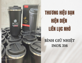 THƯƠNG HIỆU BẠN HIỆN DIỆN LIÊN TỤC NHỜ BÌNH GIỮ NHIỆT INOX 316
