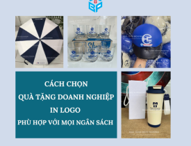 CÁCH CHỌN QUÀ TẶNG DOANH NGHIỆP IN LOGO PHÙ HỢP VỚI MỌI NGÂN SÁCH