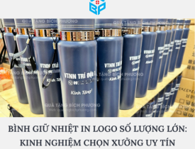 BÌNH GIỮ NHIỆT IN LOGO SỐ LƯỢNG LỚN: KINH NGHIỆM CHỌN XƯỞNG UY TÍN