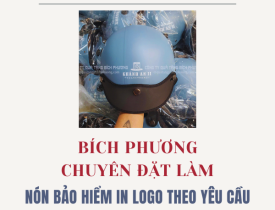 BÍCH PHƯƠNG - CHUYÊN ĐẶT LÀM NÓN BẢO HIỂM IN LOGO THEO YÊU CẦU